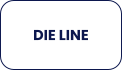 DIE LINE